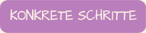 Konkrete Schritte